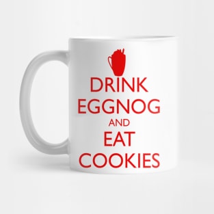 DRINK EGGNOG AND EAT COOKIES Christmas Mug